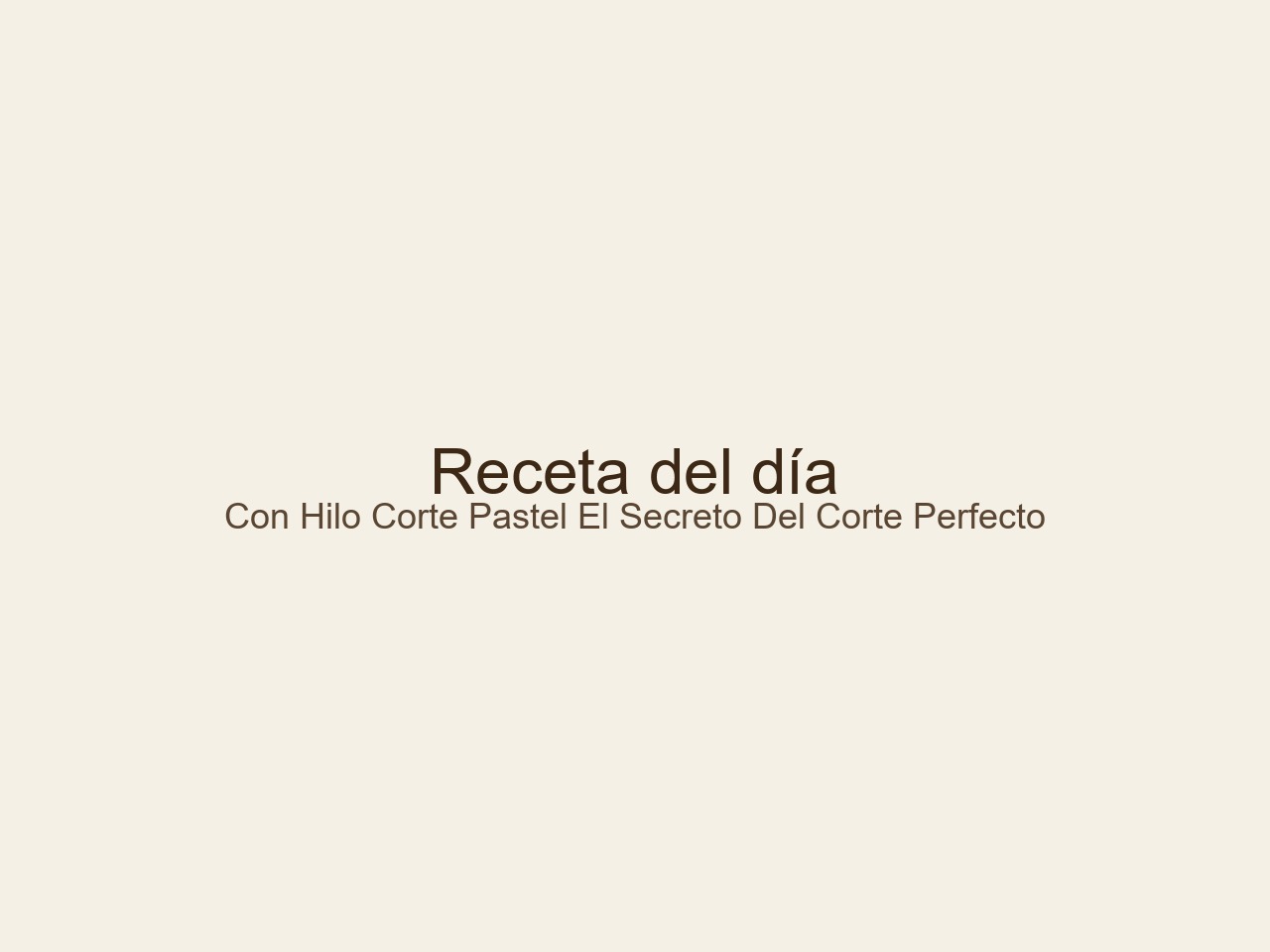CON HILO CORTÉ PASTEL