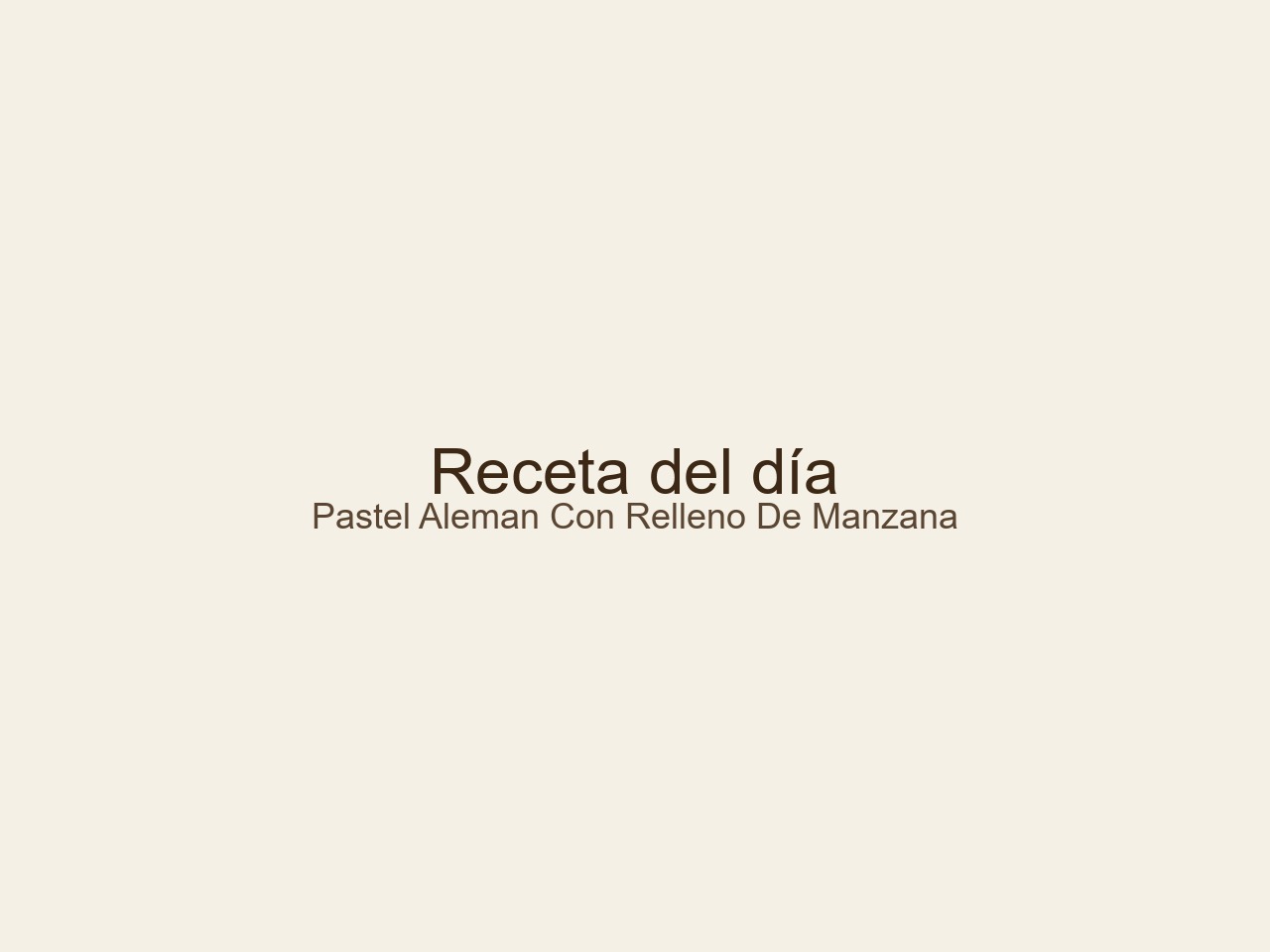Pastel Alemán con Relleno de Manzana