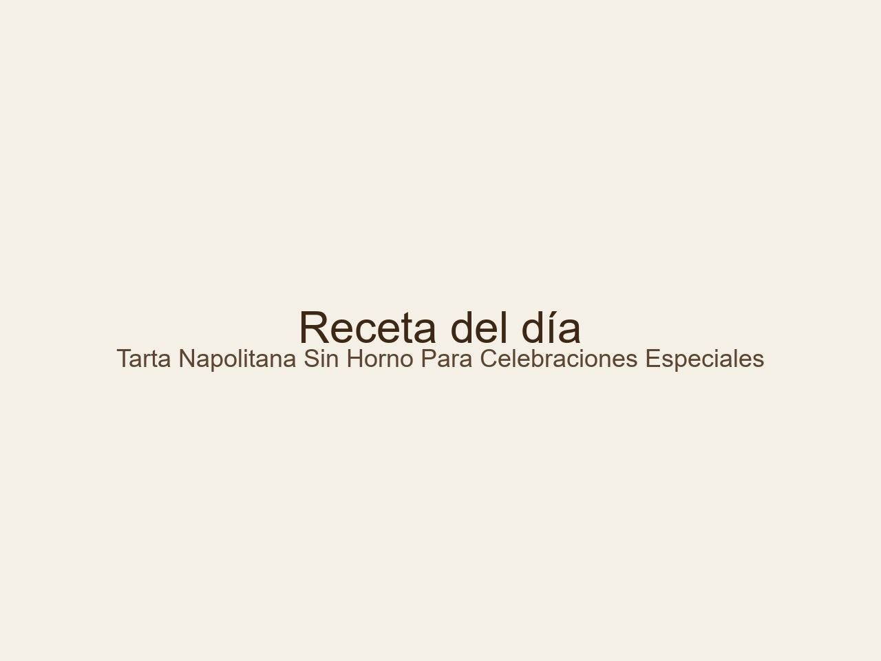 Tarta napolitana sin horno para celebraciones especiales